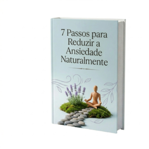 7 Passos para reduzir a ansiedade